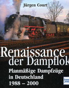 Renaissance der Dampflok Planmäßige Dampfzüge in Deutschland 1988 - 2000