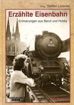 Erzählte Eisenbahn, Erinnerungen aus Beruf und Hobby