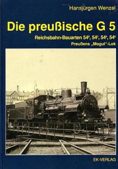 Die preußische G 5 Bauarten 54.0, 54.2, 54.6, 54.8 Preußens Mogul Lok