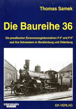 Die Baureihe 36 Die preußischen Personenzuglokomotiven P4.1 und P4.2 und ihre Schwestern in Mecklenburg und Oldenburg