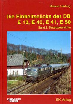Die Einheitselloks der DB E 10, E 40, E 41, E 50 Band 2 Einsatzgeschichte