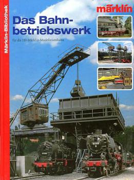 Märklin Bibliothek Das Bahnbetriebswerk