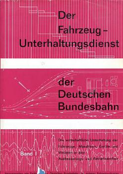 Der Fahrzeugunterhaltungsdienst der Deutschen Bundesbahn Bd 1