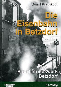 Die Eisenbahn in Betzdorf und das Bahnbetriebswerk Betzdorf
