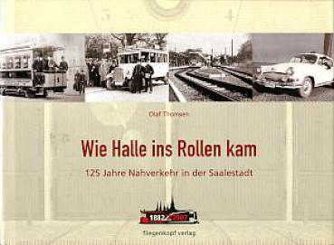 Wie Halle ins Rollen kam 125 Jahre Nahverkehr in der Saalestadt