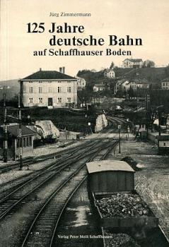 125 Jahre deutsche Bahn auf Schaffhauser Boden