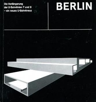 Die Verlängerung der U-Bahnlinien 7 und 9 - ein neues U-Bahnkreuz Berlin BVG