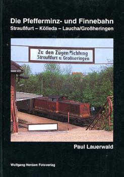 Die Pfefferminz- und Finnebahn Straußfurt Kölleda Laucha Großheringen