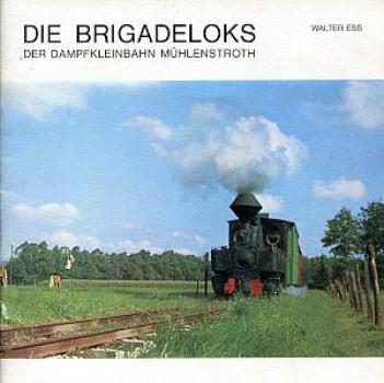 Die Brigadeloks der Dampfkleinbahn Mühlenstroth