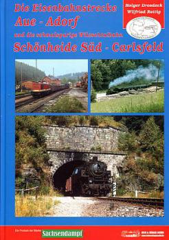 Die Eisenbahnstrecke Aue - Adorf und Schönheide Süd - Carlsfeld