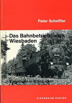 Das Bahnbetriebswerk Wiesbaden