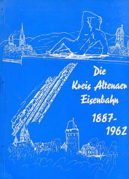 Die Kreis Altenaer Eisenbahn 1887 - 1962