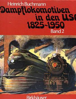 Dampflokomotiven in den USA 1825 - 1950 Band 2, technische Hochblüte der Dampftraktion