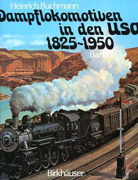 Dampflokomotiven in den USA 1825 - 1950 Band 1, 1825 - 1920 Pion