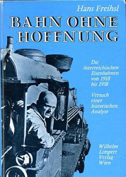 Bahn ohne Hoffnung, österreichischen Bahnen 1918 - 1938 historis