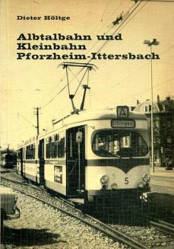 Albtalbahn und Kleinbahn Pforzheim - Ittersbach