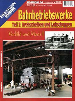 Bahnbetriebswerke Modell und Vorbild Teil III Drehscheiben und Lokschuppen EK Special 34
