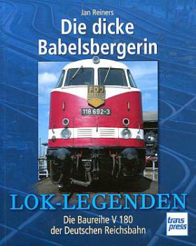 Die dicke Babelsbergerin, die Baureihe V 180 der Deutschen Reichsbahn