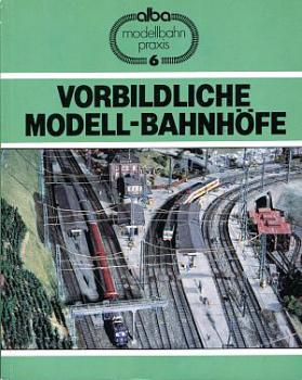 Vorbildliche Modell-Bahnhöfe