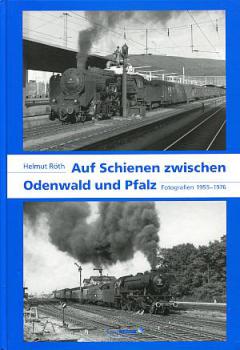 Auf Schienen zwischen Odenwald und Pfalz 1955 - 1976