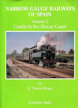 Narrow Gauge Railways of Spain Vol 2 Castile to the Biscay Coast