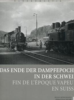Das Ende der Dampfepoche in der Schweiz