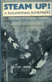 Steam Up ! A Railwayman remembers