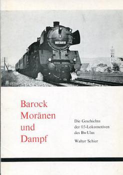 Barock Moränen und Dampf - die 03 Lokomotiven des BW Ulm
