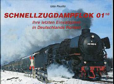 Schnellzugdampflok 01.10 Ihre letzten Einsatzjahre in Deutschlands Norden