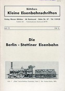 Böttchers kleine Eisenbahnschriften Heft 19 Die Berlin - Stettiner Eisenbahn