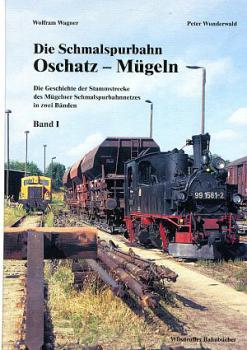 Die Schmalspurbahn Oschatz - Mügeln Band I