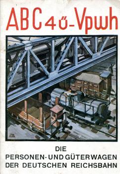 ABC4ü - Vpwh Die Personen und Güterwagen der Deutschen Reichsbahn