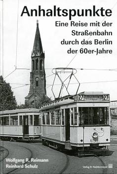 Anhaltspunkte. Eine Reise mit der Straßenbahn durch das Berlin der 60er-Jahre