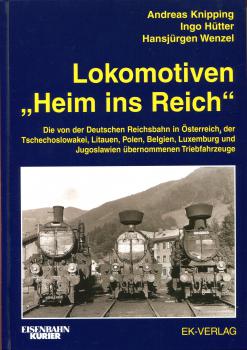 Lokomotiven "Heim ins Reich". Die von der Deutschen Reichsbahn in Österreich, der Tschechoslowakei, Litauen, Polen, Belgien, Luxemburg und Jugoslawien übernommenen Triebfahrzeuge