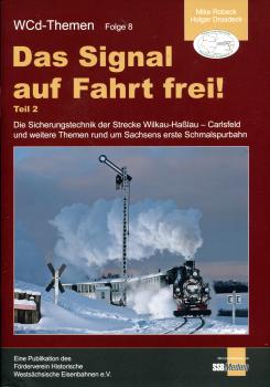 Das Signal auf Fahrt frei ! Die Sicherungstechnik auf der Strecke Wilkau-Haßlau – Carlsfeld und weitere