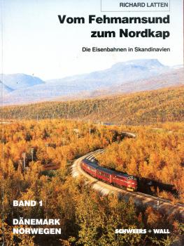 Vom Fehmarnsund zum Nordkap – Die Eisenbahnen in Skandinavien Band 1: Dänemark Norwegen