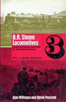 B.R Steam Locomotives 3 from Nationalisation to Modernisation locomotives I – 28622 / BR 40001 – 58937