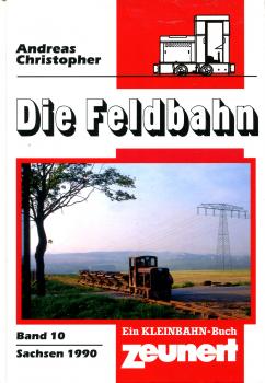 Die Feldbahn Band 10 Sachsen 1990