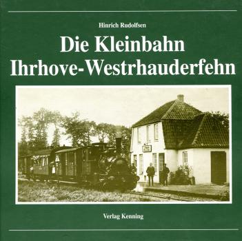 Die Kleinbahn Ihrhove – Westrhauderfehn