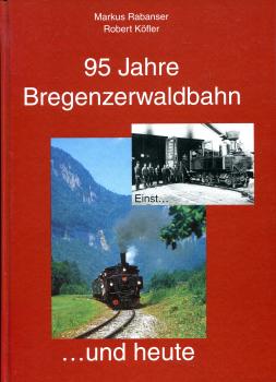 95 Jahre Bregenzerwaldbahn einst und Heute