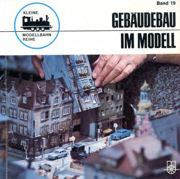 Kleine Modellbahnreihe Band 19 Gebäudebau im Modell