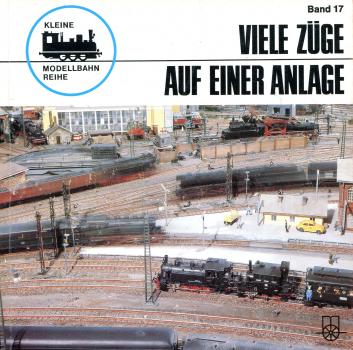 Kleine Modellbahnreihe Band 17 Viele Züge auf einer Anlage