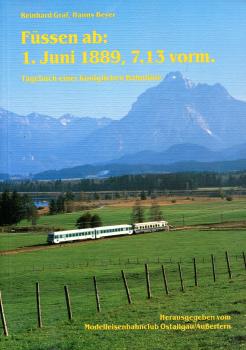 Füssen ab: 1. juni 1889, 7.13 Uhr Vormittag – Tagebuch einer königlichen Bahnlinie