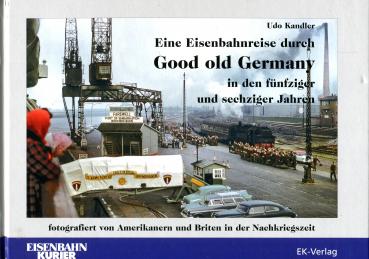 Eine Eisenbahnreise durch Good old Germany in den fünfziger und sechziger Jahren von Amerikanern und Briten