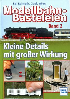 Modellbahn Basteleien Band 2 Kleine Details mit großer Wirkung