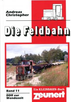 Die Feldbahn Band 11 DDR zur Wendezeit