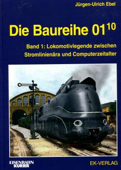 Die Baureihe 01.10 Band 1 Lokomotivlegende zwischen Stromlinienära und Computerzeitalter