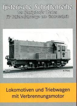 Lokomotiven und Triebwagen mit Verbrennungsmotor – Historische Schriftenreihe des Hennigsdorfer Werkes für Schienfahrzeuge und Elektrotechnik