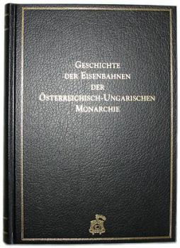 Geschichte der Eisenbahnen Österreich-Ungarn Band 7: Österreichs Eisenbahnen u. Staatswirthschaft