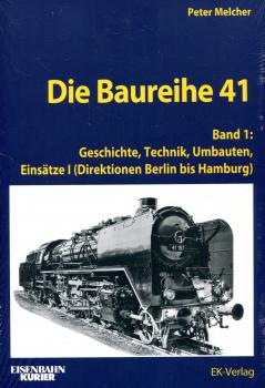 Die Baureihe 41 Band 1 Geschichte, Technik, Umbauten, Einsätze I: Berlin bis Hamburg